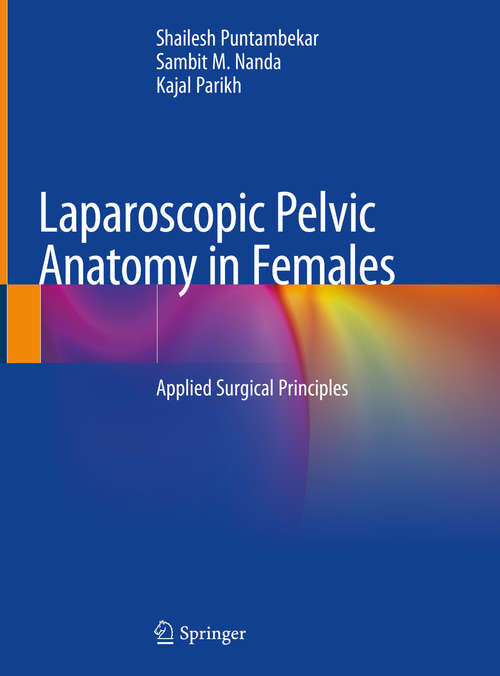 Book cover of Laparoscopic Pelvic Anatomy in Females: Applied Surgical Principles (1st ed. 2019)