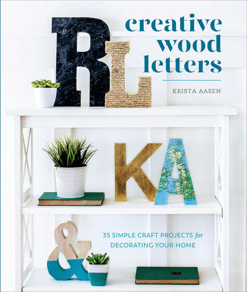 Book cover of Creative Wood Letters: 35 Simple Craft Projects for Decorating Your Home
