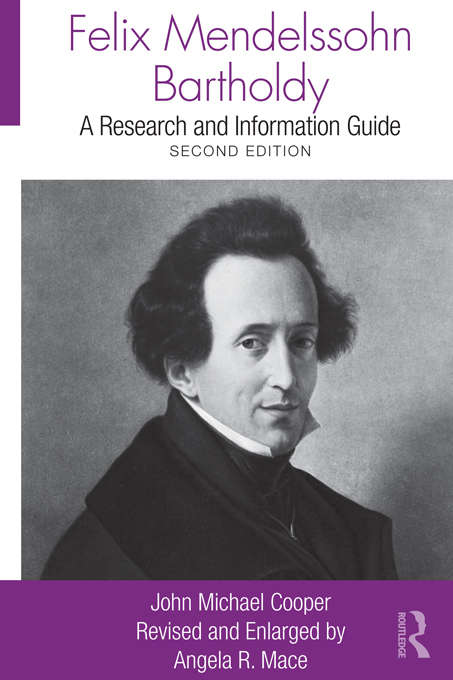 Felix Mendelssohn Bartholdy: A Research and Information Guide (Routledge Music Bibliographies)