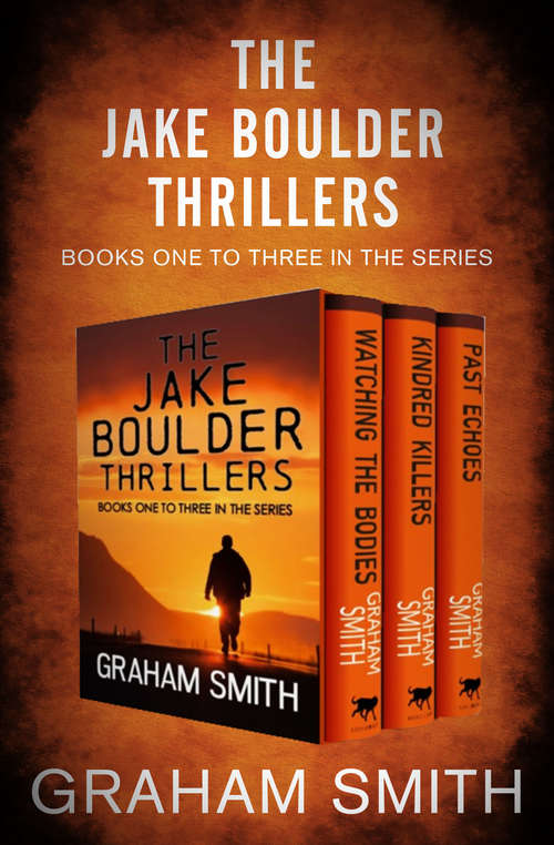 Book cover of The Jake Boulder Series: Watching the Bodies, Kindred Killers, and Past Echoes (Digital Original) (The Jake Boulder Thrillers)