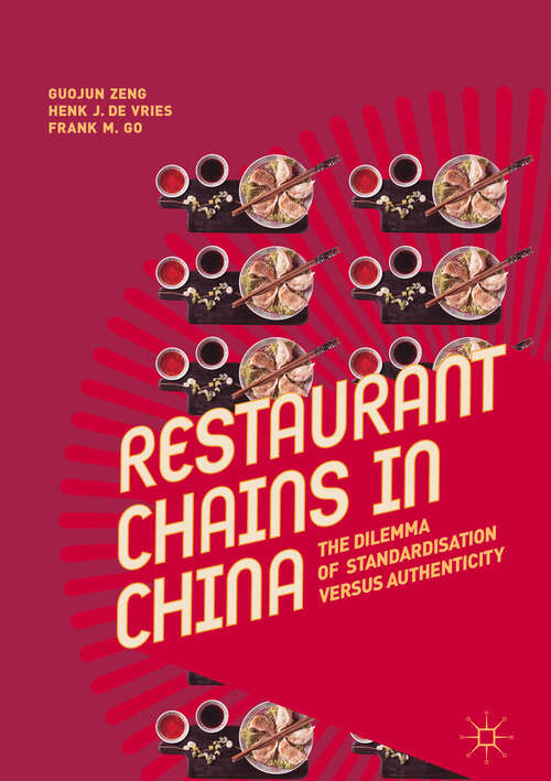 Book cover of Restaurant Chains in China: The Dilemma Of Standardization Versus Authenticity (1st ed. 2019)