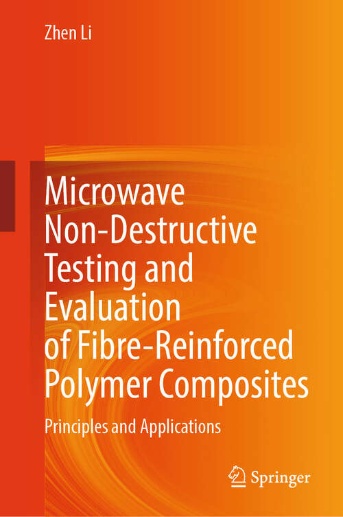 Book cover of Microwave Non-Destructive Testing and Evaluation of Fibre-Reinforced Polymer Composites: Principles and Applications