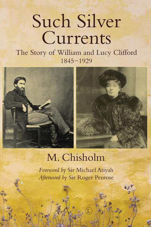 Book cover of Such Silver Currents: The Story of William and Lucy Clifford, 1845-1929 (1)