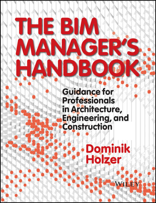 Book cover of The BIM Manager's Handbook: Guidance for Professionals in Architecture, Engineering and Construction
