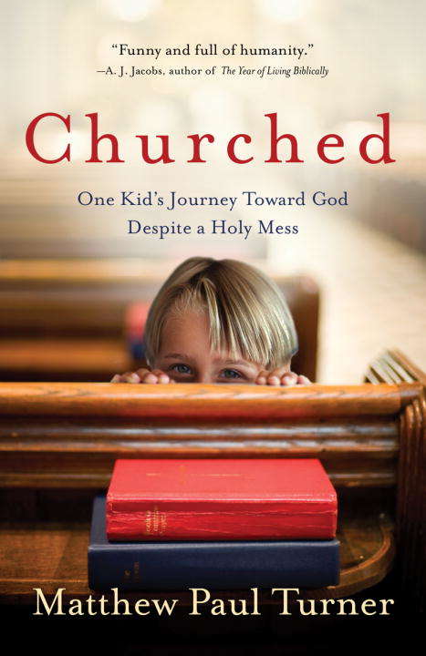 Book cover of Churched: One Kid's Journey Toward God Despite a Holy Mess