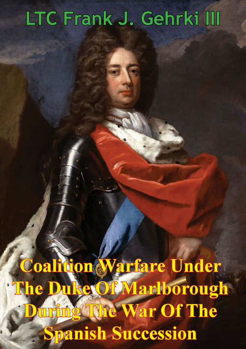 Book cover of Coalition Warfare Under The Duke Of Marlborough During The War Of The Spanish Succession