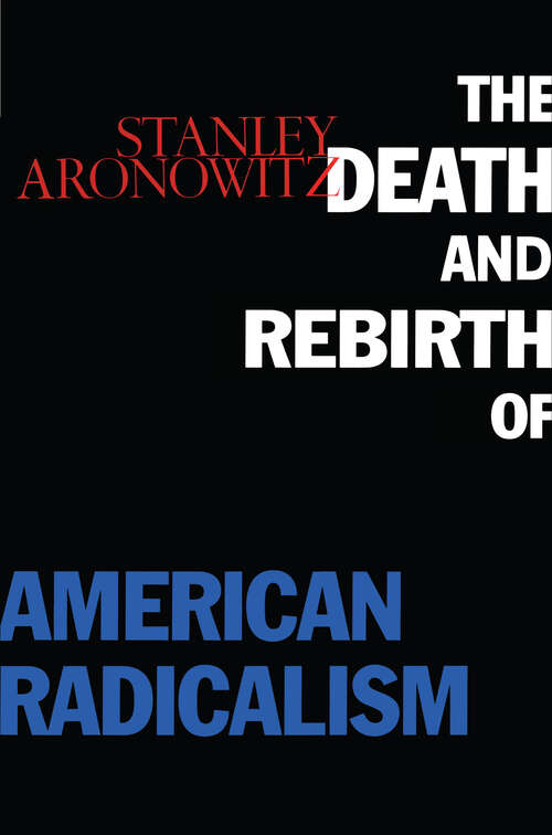 Book cover of The Death and Rebirth of American Radicalism