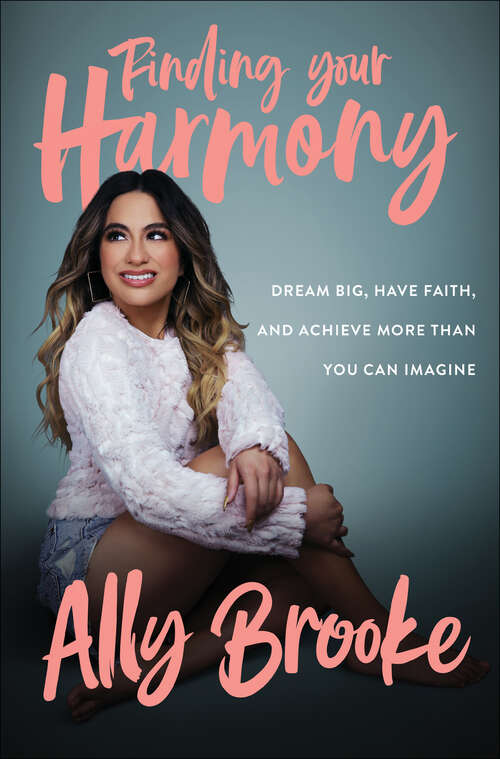 Book cover of Finding Your Harmony: Dream Big, Have Faith, and Achieve More Than You Can Imagine