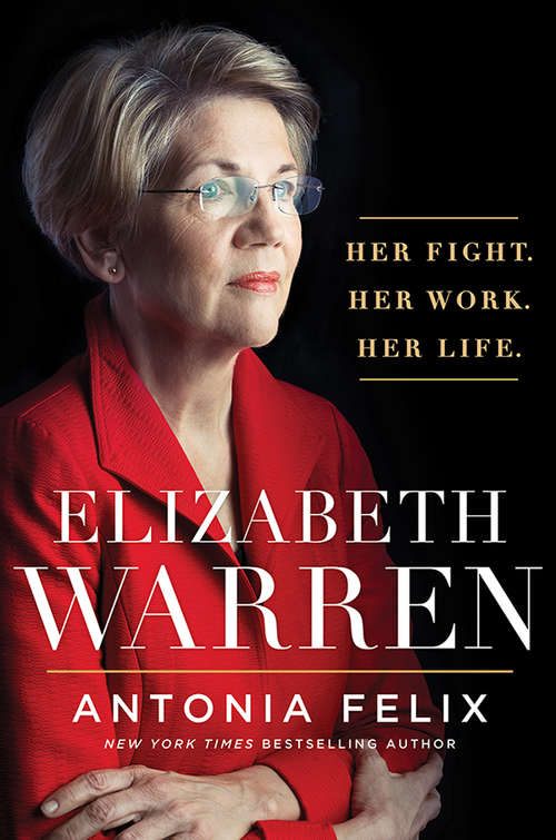Book cover of Elizabeth Warren: Her Fight. Her Work. Her Life.