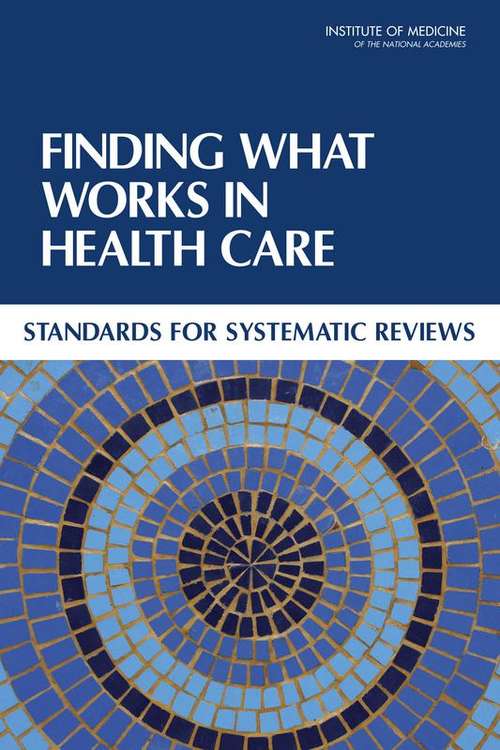 Book cover of Finding What Works in Health Care: Standards for Systematic Reviews