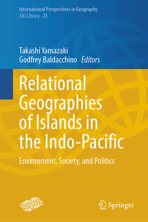 Book cover of Relational Geographies of Islands in the Indo-Pacific: Environment, Society, and Politics (International Perspectives in Geography #23)