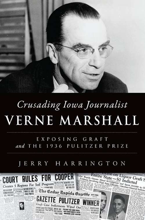 Book cover of Crusading Iowa Journalist Verne Marshall: Exposing Graft and the 1936 Pulitzer Prize