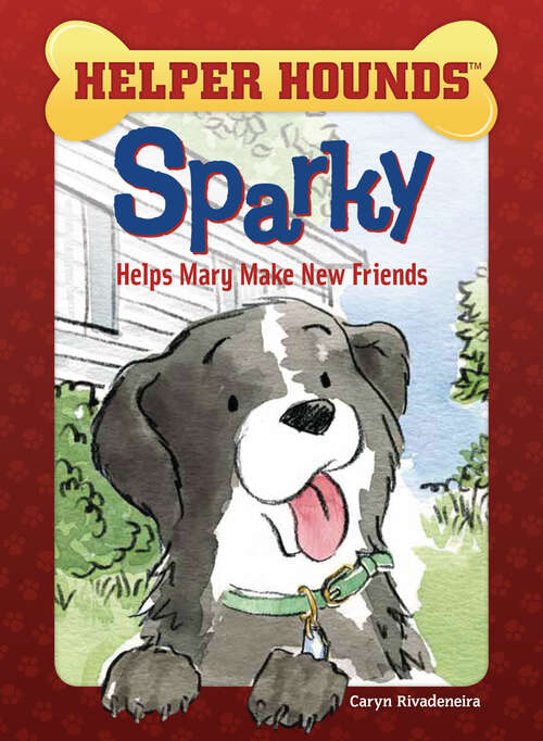 Book cover of Sparky Helps Mary Make Friends (Helper Hounds)