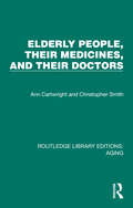 Elderly People, Their Medicines, and Their Doctors (Routledge Library Editions: Aging)