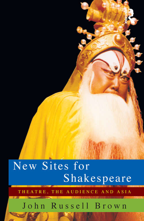 Book cover of New Sites For Shakespeare: Theatre, the Audience, and Asia