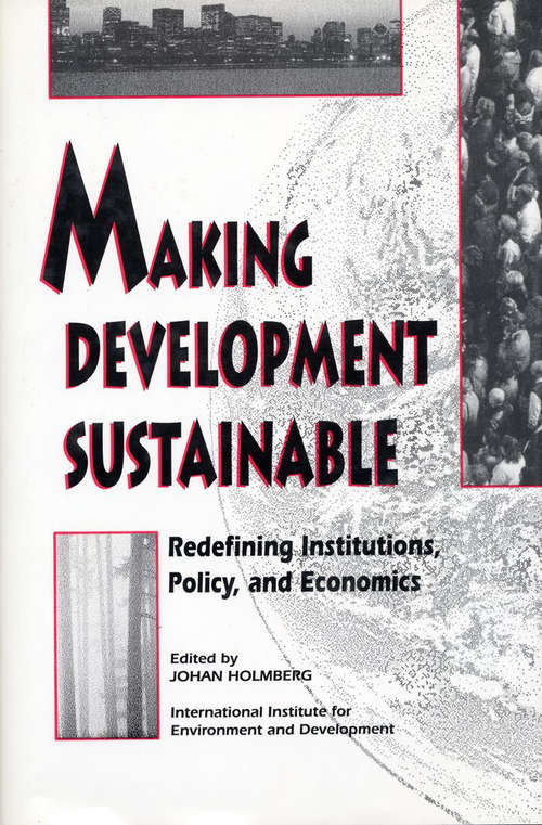 Making Development Sustainable: Redefining Institutions Policy And Economics