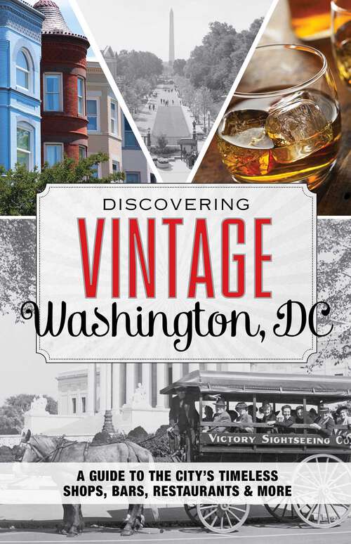 Book cover of Discovering Vintage Washington, DC: A Guide to the City's Timeless Shops, Bars, Restaurants & More (Discovering Vintage)