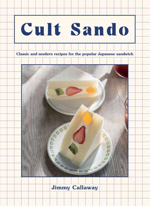 Book cover of Cult Sando: Classic and Modern Recipes for the Popular Japanese Sandwich