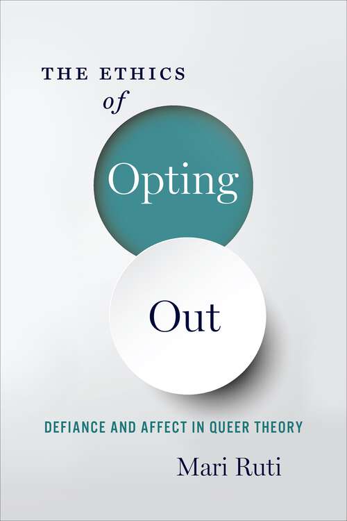 Book cover of The Ethics of Opting Out: Queer Theory's Defiant Subjects