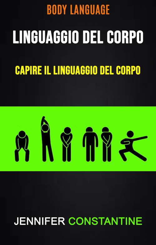 Book cover of Il Linguaggio Del Corpo: Capire Il Linguaggio Del Corpo ( Body Language)