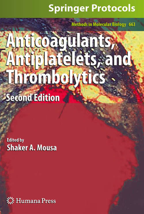 Anticoagulants, Antiplatelets, and Thrombolytics, 2nd Edition: Methods And Protocols (Methods in Molecular Biology #663)