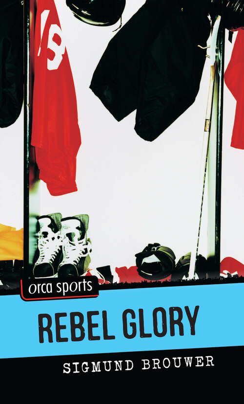 Book cover of Rebel Glory: Rebel Glory (Orca Sports)