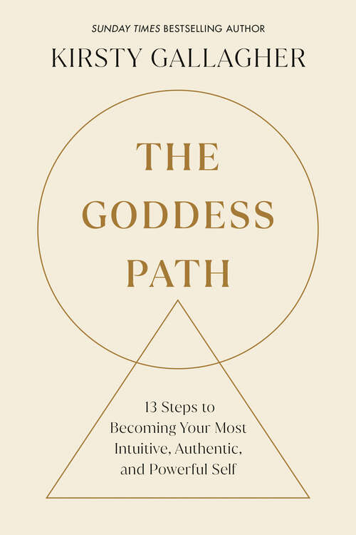 Book cover of The Goddess Path: 13 Steps to Becoming Your Most Intuitive, Authentic, and Powerful Self
