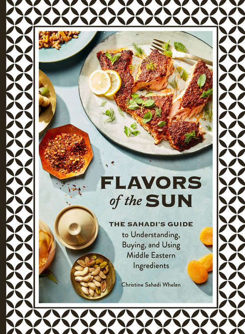 Book cover of Flavors of the Sun: The Sahadi’s Guide to Understanding, Buying, and Using Middle Eastern Ingredients