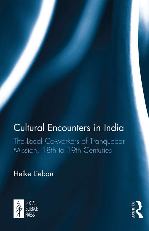 Cultural Encounters in India: The Local Co-workers of Tranquebar Mission, 18th to 19th Centuries