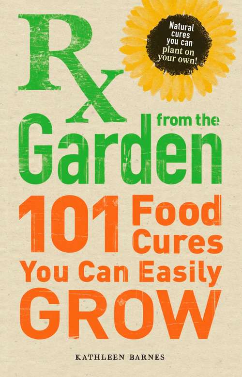 Book cover of Rx from the Garden: 101 Food Cures You Can Easily Grow