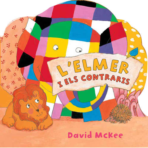 Book cover of L'Elmer i els contraris (L'Elmer. Tot cartró)