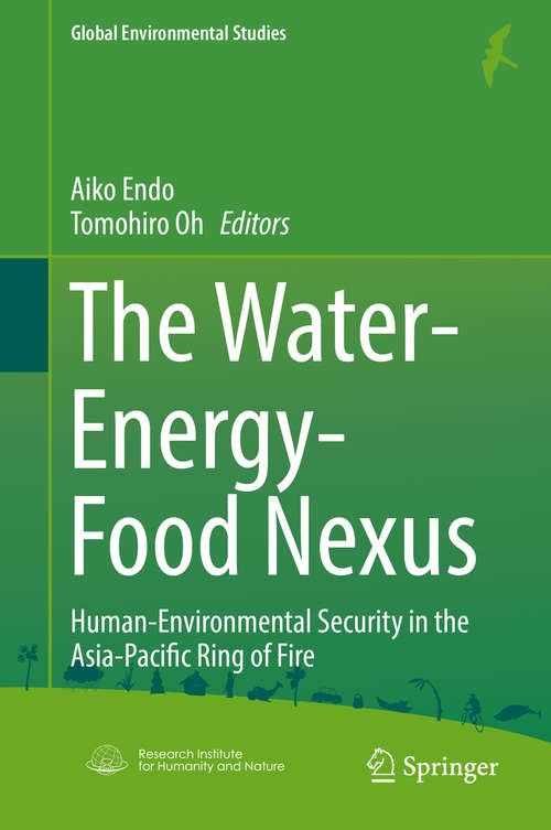 Book cover of The Water-Energy-Food Nexus: Human-environmental Security In The Asia-pacific Ring Of Fire (Global Environmental Studies)
