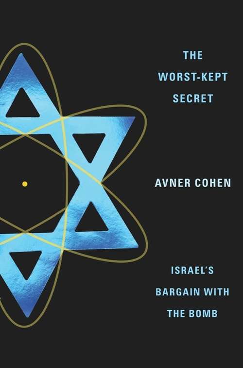 Book cover of The Worst-Kept Secret: Israel's Bargain with the Bomb
