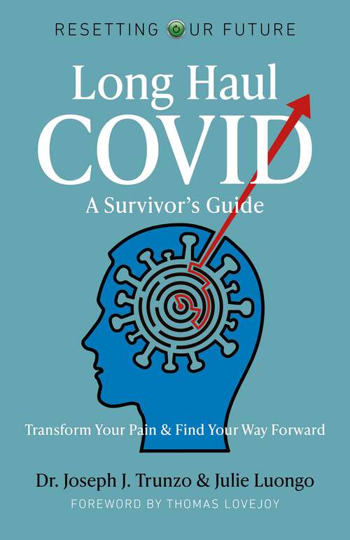 Book cover of Long Haul COVID: Transform Your Pain & Find Your Way Forward (Resetting Our Future)