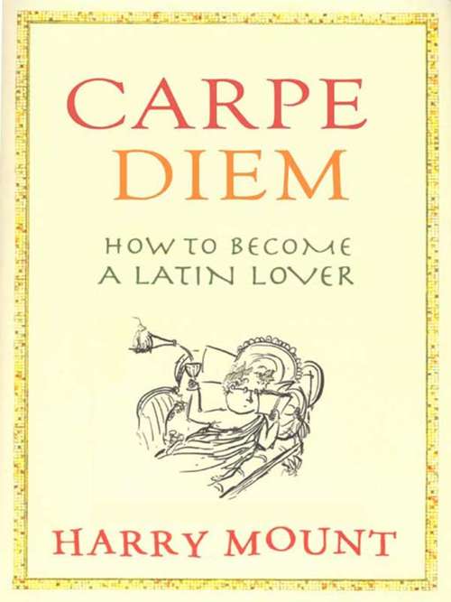 Carpe Diem: How to Become a Latin Lover