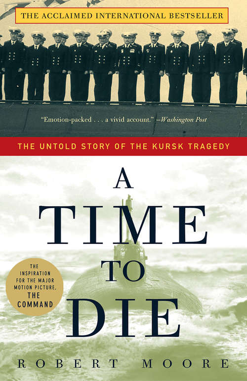 Book cover of A Time to Die: The Untold Story of the Kursk Tragedy