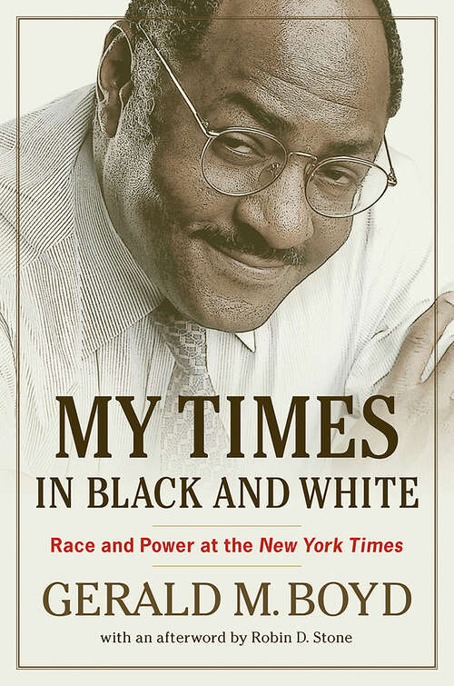 Book cover of My Times in Black and White: Race and Power at the New York Times