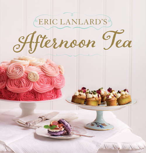 Book cover of Eric Lanlard's Afternoon Tea