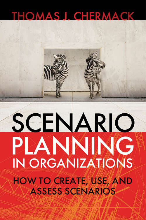 Book cover of Scenario Planning in Organizations: How to Create, Use, and Assess Scenarios