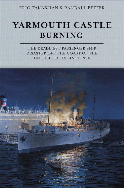 Book cover of Yarmouth Castle Burning: The Deadliest Passenger Ship Disaster off the Coast of the United States Since 1934