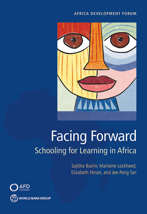 Facing Forward: Schooling for Learning in Africa (Africa Development Forum)