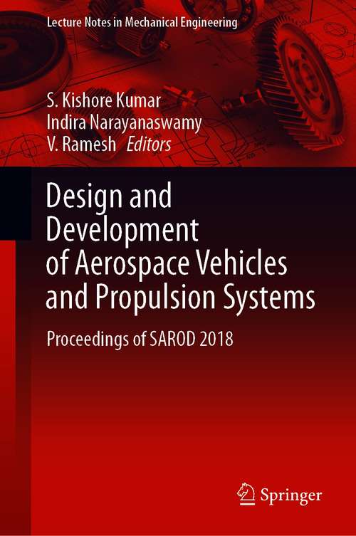 Design and Development of Aerospace Vehicles and Propulsion Systems: Proceedings of SAROD 2018 (Lecture Notes in Mechanical Engineering)