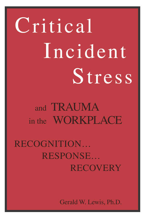 Critical Incident Stress And Trauma In The Workplace: Recognition... Response... Recovery