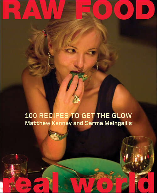Book cover of Raw Food/Real World: 100 Recipes to Get the Glow
