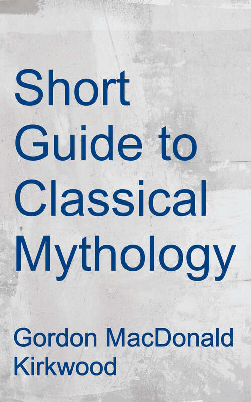 Book cover of A Short Guide to Classical Mythology