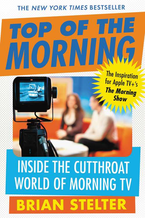 Book cover of Top of the Morning: Inside the Cutthroat World of Morning TV