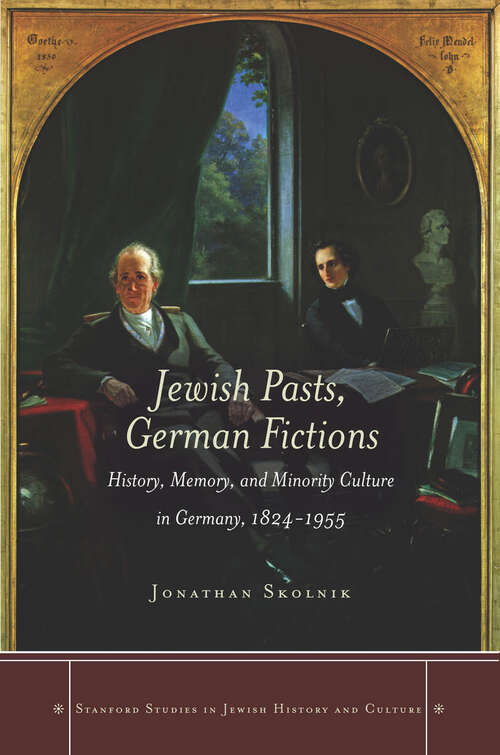Book cover of Jewish Pasts, German Fictions: History, Memory, and Minority Culture in Germany, 1824-1955