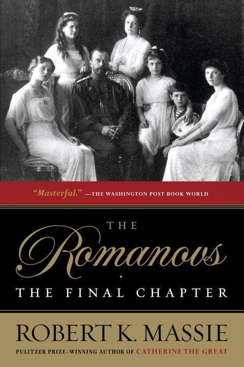 The Romanovs: The Final Chapter (Great Lives Ser.)