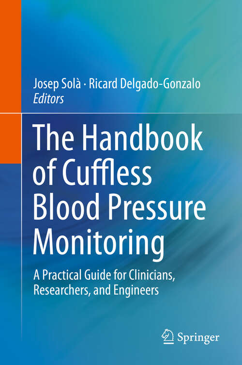 Book cover of The Handbook of Cuffless Blood Pressure Monitoring: A Practical Guide for Clinicians, Researchers, and Engineers (1st ed. 2019)