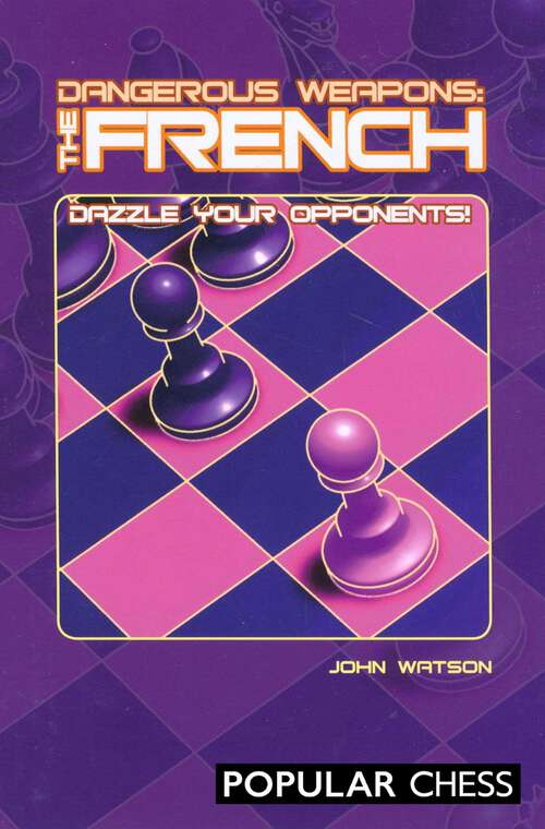 Book cover of Dangerous Weapons: The French: Dazzle Your Opponents